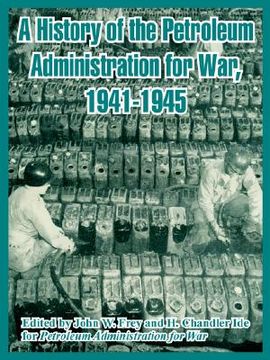 portada a history of the petroleum administration for war, 1941-1945 (en Inglés)