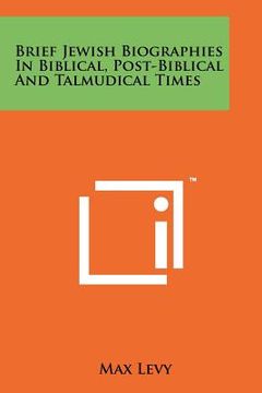 portada brief jewish biographies in biblical, post-biblical and talmudical times (en Inglés)