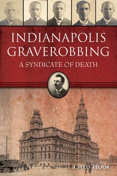 portada Indianapolis Graverobbing: A Syndicate of Death (in English)
