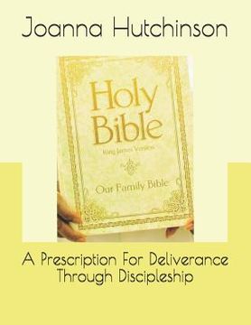 portada A Prescription For Deliverance Through Discipleship (en Inglés)