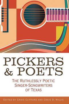 portada Pickers and Poets: The Ruthlessly Poetic Singer-Songwriters of Texas (en Inglés)
