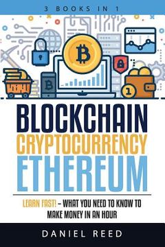 portada Blockchain, Cryptocurrency, Ethereum: Learn Fast! - What You Need to Know to Make Money in an Hour