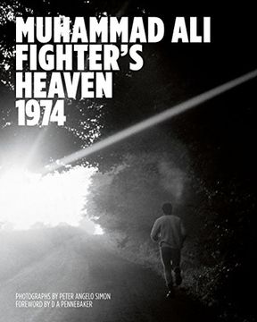 portada Muhammad Ali: Fighter's Heaven 1974: Photographs by Peter Angelo Simon