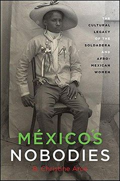 portada Mexico s Nobodies: The Cultural Legacy of the Soldadera and Afro-Mexican Women (Paperback) 