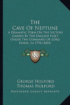 portada the cave of neptune the cave of neptune: a dramatic poem on the victory gained by the english fleet ua dramatic poem on the victory gained by the engl (en Inglés)