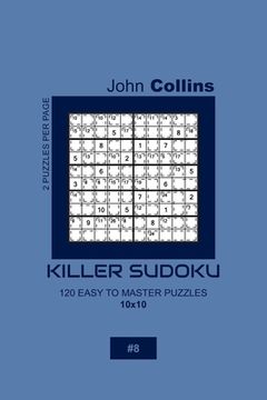 portada Killer Sudoku - 120 Easy To Master Puzzles 10x10 - 8 (en Inglés)