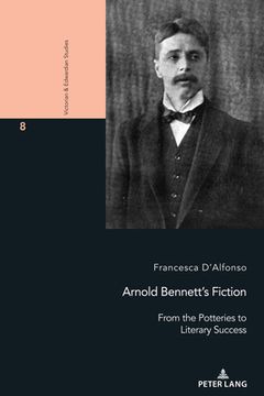 portada Arnold Bennett's Fiction: From the Potteries to Literary Success (en Inglés)