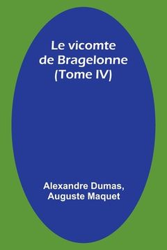 portada Le vicomte de Bragelonne (Tome IV) (en Francés)