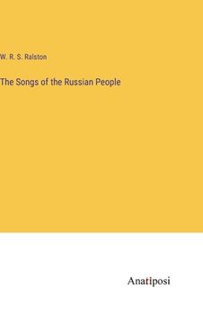 portada The Songs of the Russian People (en Inglés)
