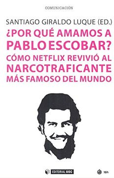 portada Por qué Amamos a Pablo Escobar?  Cómo Netflix Revivió al Narcotraficante más Famoso del Mundo