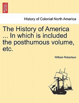portada the history of america ... in which is included the posthumous volume, etc. vol. ii (en Inglés)