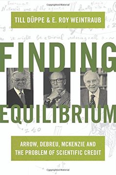 portada Finding Equilibrium: Arrow, Debreu, Mckenzie and the Problem of Scientific Credit 