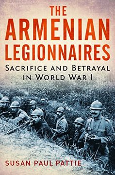 portada The Armenian Legionnaires: Sacrifice and Betrayal in World war i (en Inglés)