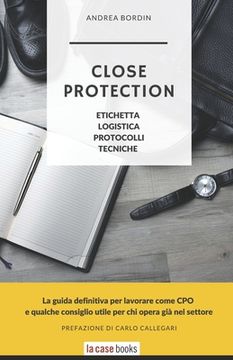 portada Close Protection: Etichetta, Logistica, Protocolli, Tecniche. (en Italiano)