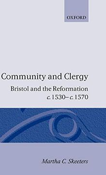 portada Community and Clergy: Bristol and the Reformation c. 1530 - c. 1570 