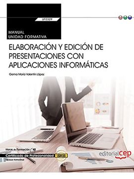portada Manual. Elaboración y edición de presentaciones con aplicaciones informáticas (Transversal: UF0329). Certificados de profesionalidad