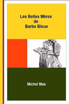 portada Les Belles-Mères de Barbe Bleue (en Francés)