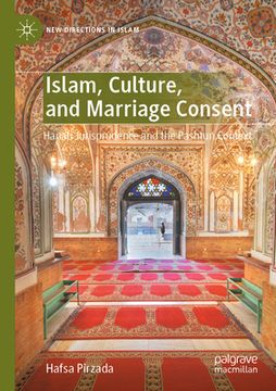 portada Islam, Culture, and Marriage Consent: Hanafi Jurisprudence and the Pashtun Context (en Inglés)
