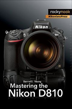 Mastering the Nikon D810 (en Inglés)