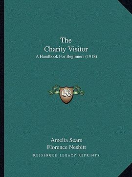 portada the charity visitor: a handbook for beginners (1918) (en Inglés)