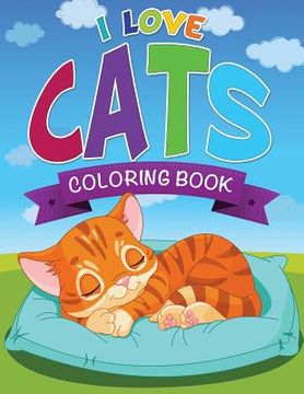 portada I Love Cats Coloring Book (en Inglés)