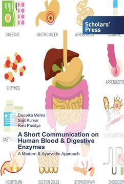 portada A Short Communication on Human Blood & Digestive Enzymes: A Modern & Ayurvedic Approach [Soft Cover ] (en Inglés)
