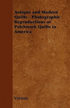 portada antique and modern quilts - photographic reproductions of patchwork quilts in america (en Inglés)