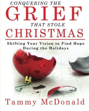 portada Conquering the Grief that Stole Christmas: Shifting your vision to have hope during the holidays