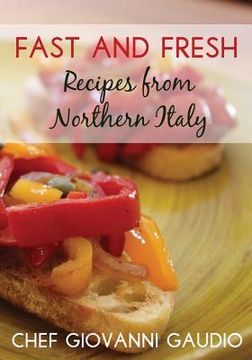 portada Fast and Fresh: Recipes from Northern Italy (en Inglés)