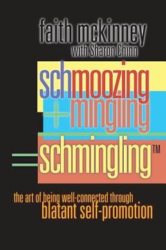 portada Schmingling: The Art of Being Well-Connected Through Blatant Self-Promotion (in English)