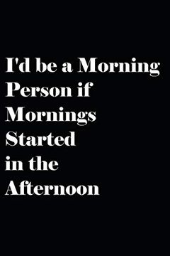 portada I'd be a Morning Person if Mornings Started in the Afternoon (en Inglés)