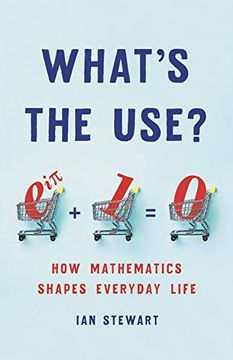 portada What'S the Use? How Mathematics Shapes Everyday Life (en Inglés)