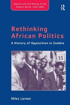 portada Rethinking African Politics: A History of Opposition in Zambia (en Inglés)