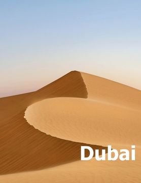 portada Dubai: Coffee Table Photography Travel Picture Book Album Of A United Arab Emirates Country And UAE City In The Middle East L (in English)