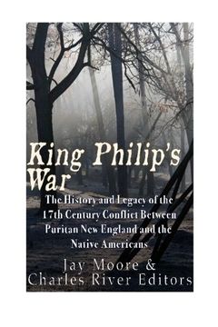 portada King Philip’s War: The History and Legacy of the 17th Century Conflict Between Puritan New England and the Native Americans
