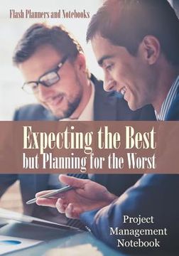 portada Expecting the Best but Planning for the Worst: Project Management Notebook (en Inglés)