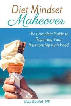portada Diet Mindset Makeover: The Complete Guide to Repairing Your Relationship With Food (in English)