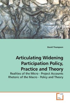 portada Articulating Widening Participation Policy, Practice and Theory: Realities of the Micro - Project Accounts Rhetoric of the Macro - Policy and Theory