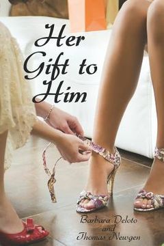 portada Her Gift to Him: An LGBT, First Time, Feminization, New Adult, Transgender, Short-Read Romance (in English)