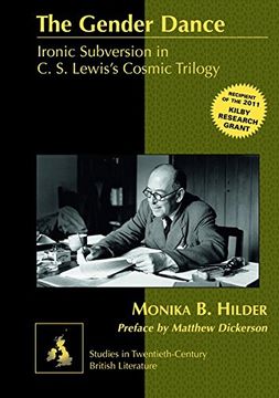 portada The Gender Dance: Ironic Subversion in C. S. Lewis’s Cosmic Trilogy (Studies in Twentieth-Century British Literature)
