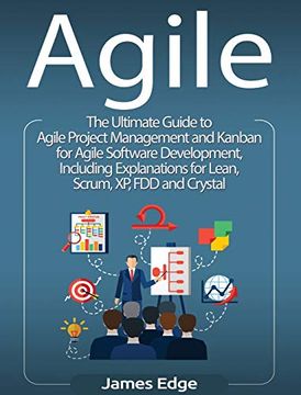 portada Agile: The Ultimate Guide to Agile Project Management and Kanban for Agile Software Development, Including Explanations for Lean, Scrum, xp, fdd and Crystal (en Inglés)