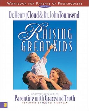 portada raising great kids workbook for parents of preschoolers: a comprehensive guide to parenting with grace and truth (in English)