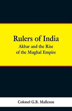 portada Rulers of India: Akbar and the Rise of the Mughal Empire (en Inglés)