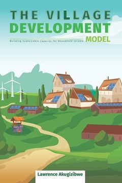 portada The Village Development Model: Building Sustainable Capacity for Household Income (en Inglés)