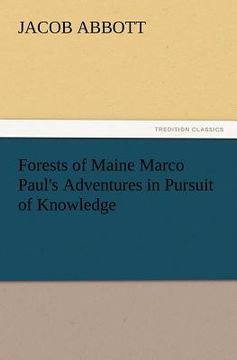 portada forests of maine marco paul's adventures in pursuit of knowledge (en Inglés)