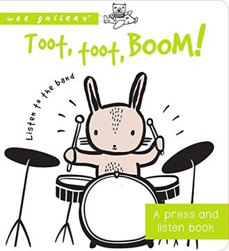 portada Toot, Toot, Boom! Listen to the Band: A Press and Listen Board Book (Wee Gallery) 