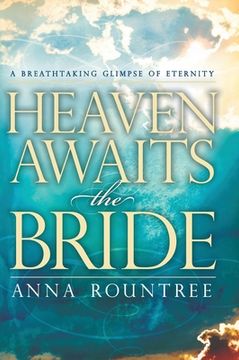 portada Heaven Awaits the Bride: A Breathtaking Glimpse of Eternity (en Inglés)