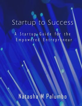 portada Startup to Success: A Startup Guide for the Empowered Entrepreneur (in English)