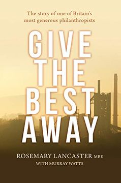 portada Give the Best Away: The Story of one of Britain's Most Generous Philanthropists (in English)