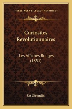 portada Curiosites Revolutionnaires: Les Affiches Rouges (1851) (en Francés)